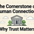 The Cornerstone of Human Connection:Why Trust Matters