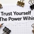 Trust Yourself:The Power Within